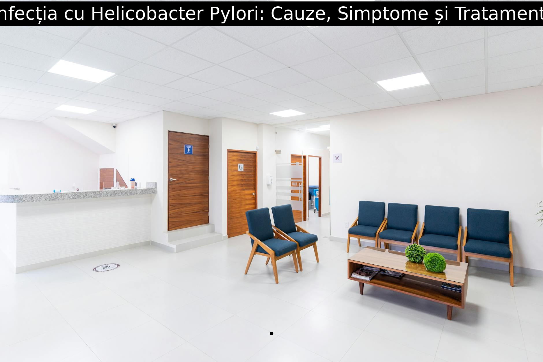 Infecția cu Helicobacter Pylori Cauze Simptome și Tratament